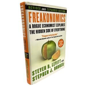 Freakonomics Rev Ed A Rogue Economist Explores the Hidden Side Of Everything